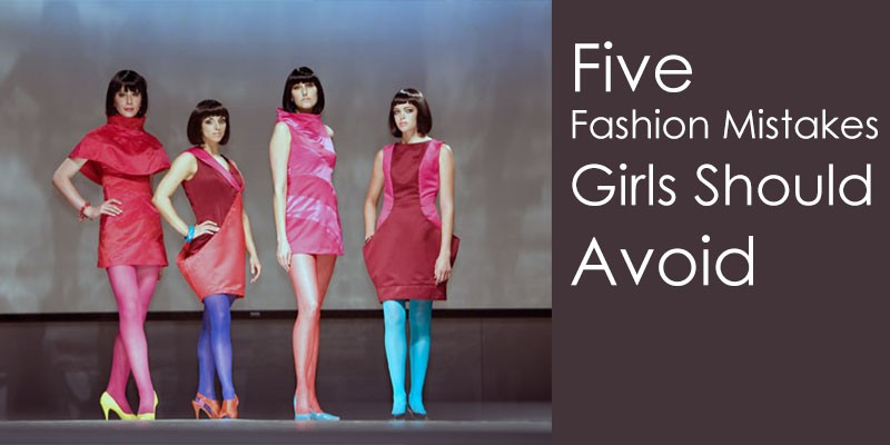 5 Fashion Mistakes To Avoid