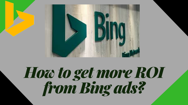 How To Get More ROI from Bing Ads?