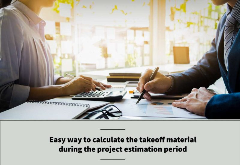 How to calculate the takeoff material during the project estimation period?