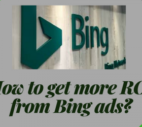 How To Get More ROI from Bing Ads?
